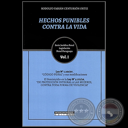 HECHOS PUNIBLES CONTRA LA VIDA - Volumen I - Autor: RODOLFO FABIÁN CENTURIÓN ORTÍZ - Año 2023